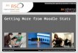 Go to View > Header & Footer to edit October 12, 2014 | slide 1 RSCs – Stimulating and supporting innovation in learning Getting More from Moodle Stats