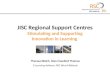 JISC Regional Support Centres Stimulating and Supporting Innovation in Learning Theresa Welch, Alan Crawford Thomas E-Learning Advisors, RSC West Midlands