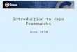 Introduction to empa Frameworks June 2010. Alan Coole Development Director Paul Windle Framework Development Manager Dave Lowe Vbd Consultants