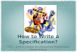 How to Write a Specification? LO1 - Unit 5 Create an Interactive Multimedia Presentation