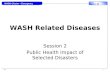 WASH Cluster – Emergency Training D D2 1 WASH Related Diseases Session 2 Public Health Impact of Selected Disasters