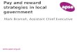 Www.apse.org.uk Pay and reward strategies in local government Mark Bramah, Assistant Chief Executive