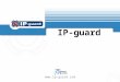 IP-guard . IP-guard Contents Brief Introduction 1 14 Modules of IP-guard 2 Solutions 3 Components and Basic System Architecture 4