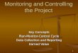 1 Monitoring and Controlling the Project Key Concepts Plan-Monitor-Control Cycle Data Collection and Reporting Earned Value