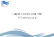 Hybrid Ferries and Port Infrastructure 18/02/2011Hybrid ferries: the opportunity for Scotland1