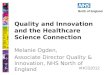 #HCS2012 Quality and Innovation and the Healthcare Science Connection Melanie Ogden, Associate Director Quality & Innovation, NHS North of England