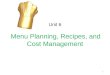 Unit 6 Menu Planning, Recipes, and Cost Management 1