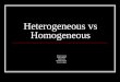 Heterogeneous vs Homogeneous Simone Young Ajoke Adigun Janice Lee Beverly Raynor Trevor Fockler