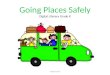 Going Places Safely Going Places Safely Digital Literacy Grade K VUSD Grade K