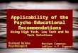 Applicability of the Psycho- Educational Recommendations Using High Tech, Low Tech and No Tech Solutions Richard Bolduc Psychologist Monique Campeau-LeBlanc