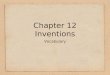 Chapter 12 Inventions Vocabulary. innovation noun a new way of doing something