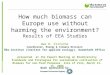 How much biomass can Europe use without harming the environment? Results of EEA Studies Uwe R. Fritsche Coordinator, Energy & Climate Division Öko-Institut