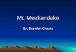 Mt. Meakandake By: Brandon Crooks The nearest city The nearest city to Mt. Meakandake is moasharo, Japan. The nearest city to Mt. Meakandake is moasharo,
