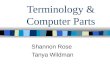 Terminology & Computer Parts Shannon Rose Tanya Wildman