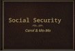 Social Security Carol & Mo-Mo Carol & Mo-Mo. HistoryHistory The idea of a national economic security program originated in early Europe. The idea was