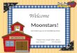 Welcome Moonstars! Get ready to go on an incredible journey! “Study hard, laugh often, keep your honor” -Tim Russert