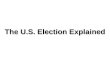 The U.S. Election Explained. True or False? The U.S. president is directly elected by the votes of the American people