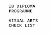 IB DIPLOMA PROGRAMME VISUAL ARTS CHECK LIST. MARKBAND DESCRIPTOR CHECKLIST TO ENSURE YOU: submit evidence and can speak to the mark band descriptors in