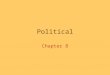 Political Chapter 8. How is Space Politically Organized into States and Nations? Key Question: