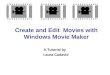 Create and Edit Movies with Windows Movie Maker A Tutorial by Laura Cadavid