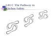 1.01 C The Pathway to Kitchen Safety. Seven Classifications of Kitchen Safety Kitchen accidents lead to injuries that could be prevented by not taking