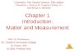 Matter And Measurement Chapter 1 Introduction: Matter and Measurement John D. Bookstaver St. Charles Community College St. Peters, MO  2006, Prentice