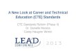 A New Look at Career and Technical Education (CTE) Standards CTE Standards Reform (Phase II) Dr. Danielle Mezera Casey Haugner Wrenn