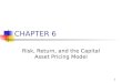 1 CHAPTER 6 Risk, Return, and the Capital Asset Pricing Model