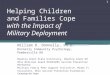 1 Helping Children and Families Cope with the Impact of Military Deployment William O. Donnelly, Ph.D. Donnelly Community Psychology, Pemberville OH Bowling