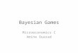 Bayesian Games Microeconomics C Amine Ouazad. Who am I Assistant prof. at INSEAD since 2008. Teaching Prices and Markets in the MBA program, Econometrics