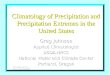 Climatology of Precipitation and Precipitation Extremes in the United States Greg Johnson Applied Climatologist USDA-NRCS National Water and Climate Center