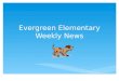 Evergreen Elementary Weekly News. Breakfast Bagel w/ Cream Cheese Diced Pears Lunch Chicken Patty on Bun Grilled Cheese Sandwich Tomato Soup California