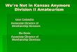 We’re Not in Kansas Anymore Division II Amateurism Dan Calandro Associate Director of Membership Services Bo Kerin Associate Director of Membership Services