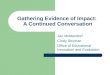 Gathering Evidence of Impact: A Continued Conversation Jan Middendorf Cindy Shuman Office of Educational Innovation and Evaluation
