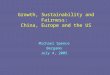 Growth, Sustainability and Fairness: China, Europe and the US Michael Spence Bergamo July 4, 2005