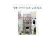 THE MYTH OF VENICE. THE STUDY DESIGN On completion of this unit the student should be able to evaluate the function and validity of the Myth of Venice