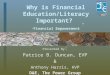 Why is Financial Education/Literacy Important? Presented By : Patrice B. Duncan, EVP & Anthony Harris, AVP D&E, The Power Group “ Financial Empowerment”