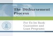 The Disbursement Process For Ex-Im Bank Guarantee and Loan Programs