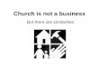 Church is not a business But there are similarities