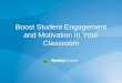 Boost Student Engagement and Motivation In Your Classroom
