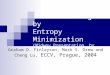 Intrinsic Images by Entropy Minimization (Midway Presentation, by Yingda Chen) Graham D. Finlayson, Mark S. Drew and Cheng Lu, ECCV, Prague, 2004