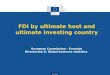Eurostat FDI by ultimate host and ultimate investing country European Commission – Eurostat Directorate G: Global business statistics