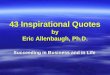43 Inspirational Quotes by Eric Allenbaugh, Ph.D. Succeeding in Business and in Life