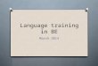 Language training in BE March 2014. Language training