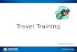 Travel Training September 30, 2014. Prior to Travel A Travel Authorization/Advance Request should be completed PRIOR to travel if: All or part of the