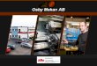 Private Business  Located in Osby, Sweden  Founded in 2002  22 employees  Turnover 8,5 MEUR (-2012)