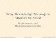 Www.straitsknowledge.comactKM Conference 2007Patrick Lambe Why Knowledge Managers Should be Sued Performance and Professionalism in KM