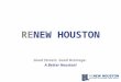 RENEW HOUSTON Good Streets. Good Drainage. A Better Houston!