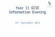 Year 11 GCSE Information Evening 16 th September 2014