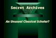 Secret Archives An Unusual Classical Scholar?. Institute of National Remembrance  1945 Main Commission for the Study of German Crimes in Poland  1949